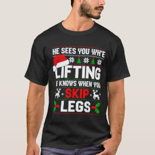 He Sees You Lifting Skip Legs Gym Enthusiasts Funn T-Shirt
