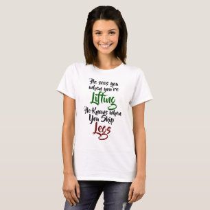 He Sees You When You're Lifting T-Shirt