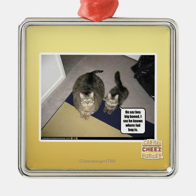 He sez hes big boned. metal ornament (Front)