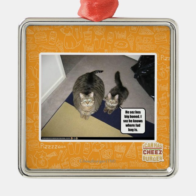 He sez hes big boned. metal ornament (Front)