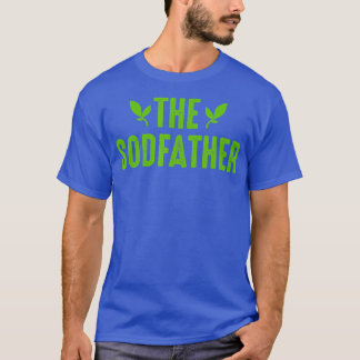 he Sodfather Landscaping Outfit Gifts For Landsca T-Shirt