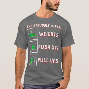 he Struggle Is Real Dinosaur rex Fit Weightlift Di T-Shirt