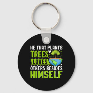 He That Plants Trees Loves Others Besides Himself Keychain