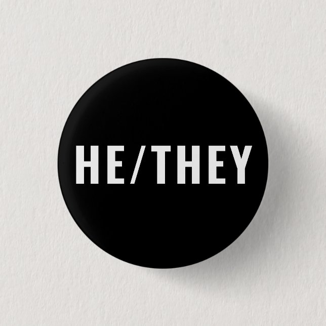 He They Gender Pronouns white and black simple  1 Inch Round Button (Front)