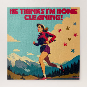 He Thinks I'm Home Cleaning Sassy Runner Jigsaw Puzzle