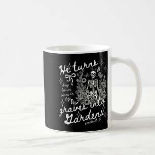 He Turns Graves Into Gardens, Ezekiel 37  Coffee Mug