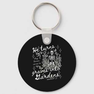 He Turns Graves Into Gardens, Ezekiel 37 Keychain