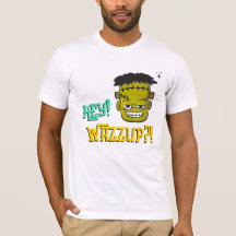 Hé, Wazzup ? ! Frankenstein T-Shirt
