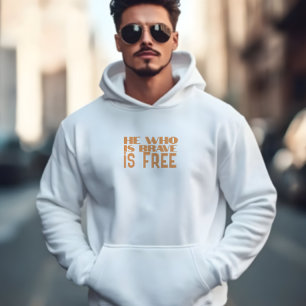He who is brave is free quote orange hoodie