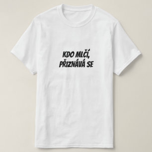 He who keeps silent, admits his guilt T-Shirt