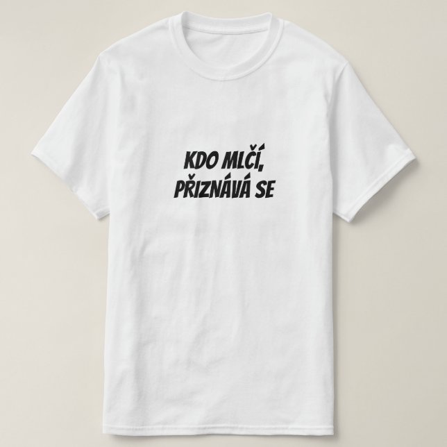 He who keeps silent, admits his guilt T-Shirt (Design Front)