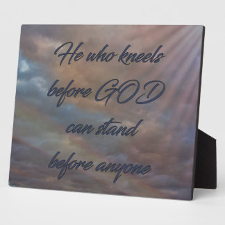He Who Kneels Before GOD Plaque