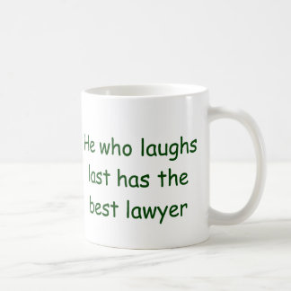 He Who Laughs Last Lawyer Mug