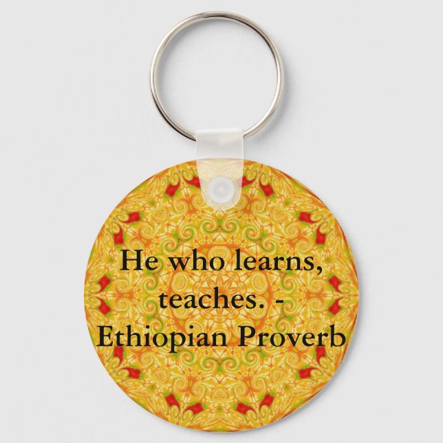 He who learns, teaches. - Ethiopian Proverb Keychain (Front)
