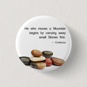 He who moves a Mountain ... - Confucius 1 Inch Round Button
