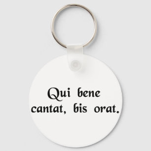 He who sings well, prays twice. keychain