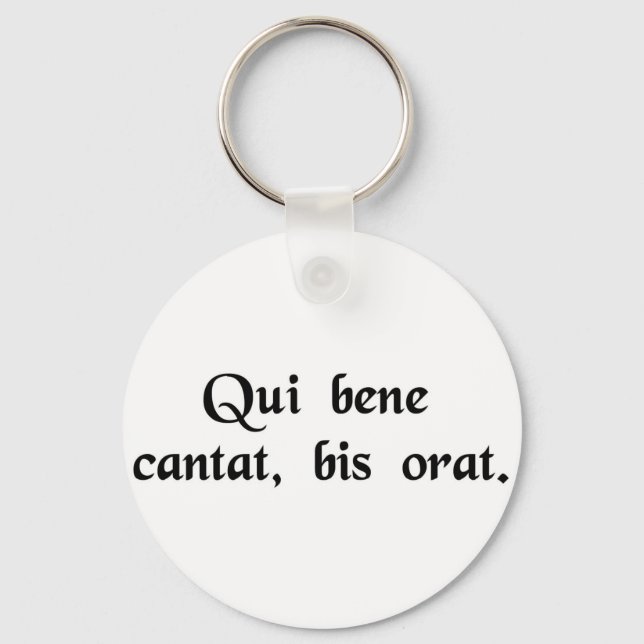 He who sings well, prays twice. keychain (Front)