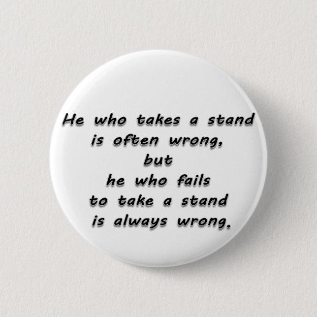 "He who takes a stand..."  Quote 2 Inch Round Button (Front)