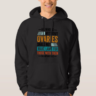 He Who Without Ovaries Fallopians Funny Reproducti Hoodie