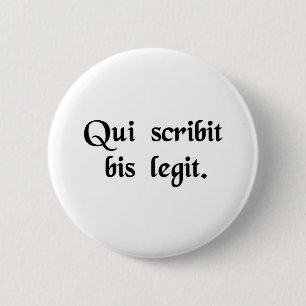 He who writes reads twice. 2 inch round button