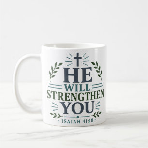 He Will Strengthen You Bold Encouragement Quote Coffee Mug