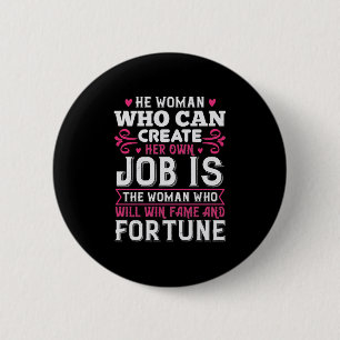 He Woman Who Can Create Her Own Job Is The Woman W 2 Inch Round Button