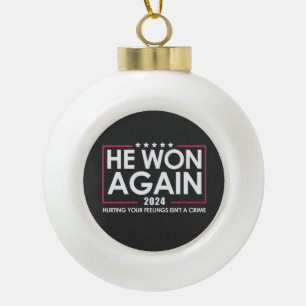 He Won Again 2024 Trump Inaguration 2025 Ceramic Ball Christmas Ornament