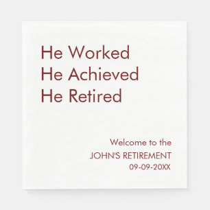 He Worked He Achieved He Retired Retirement Custom Napkin