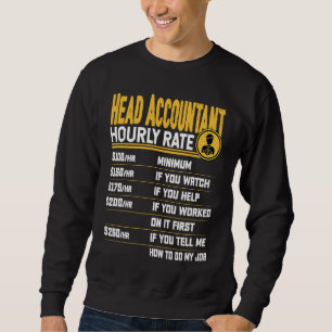 Head Accountant Hourly Rate Senior Chief Accountan Sweatshirt