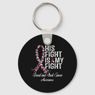 Head And Neck Cancer Awareness His Fight Is My Sup Keychain