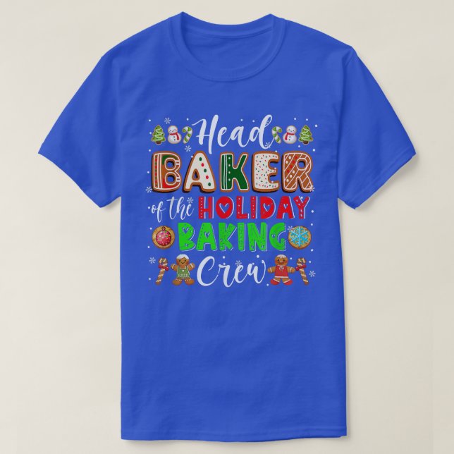 Head Baker Of The Holiday Baking Crew Xmas Cookie  T-Shirt (Design Front)