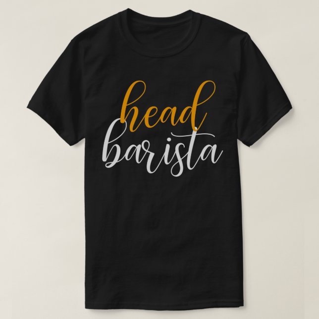 Head Barista Coffeehouse Coffee T-Shirt (Design Front)