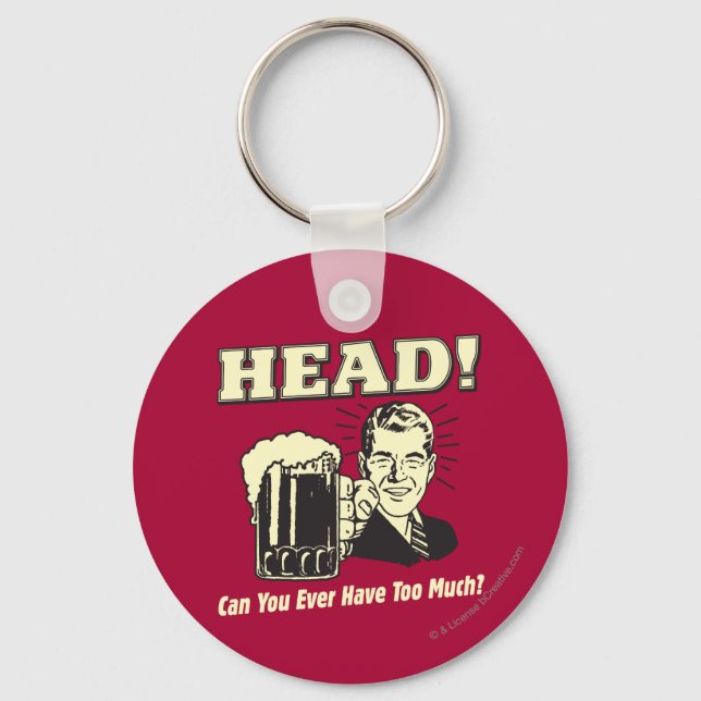 Head: Can You Ever Have Too Much Keychain (Front)