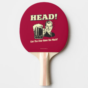 Head: Can You Ever Have Too Much Ping Pong Paddle