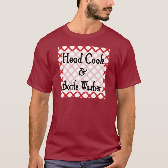 Head Cook and Bottle Washer Kitchen Saying Tee (Front)
