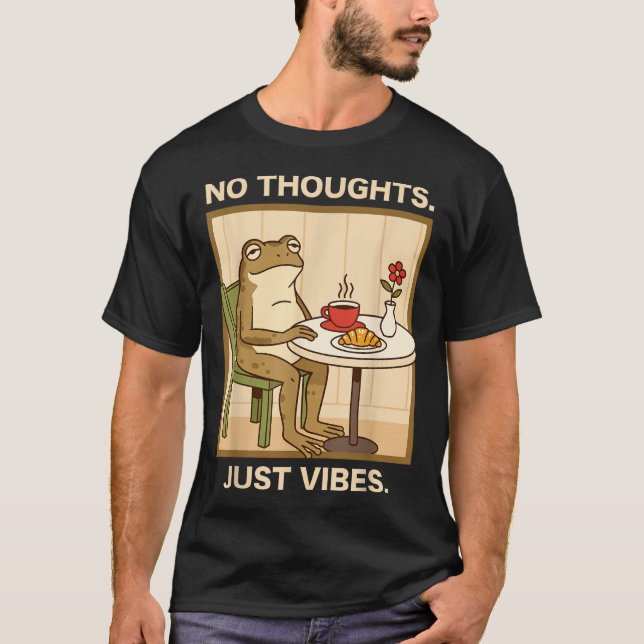 Head Empty Funny Meme No Thoughts Just Vibes Frog  T-Shirt (Front)