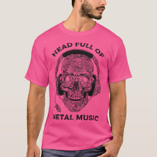 Head full of metal music T-Shirt