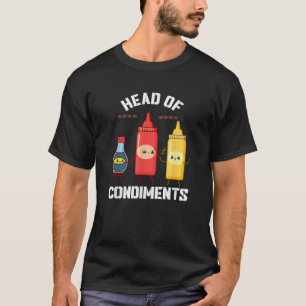 Head Of Condiments Funny Ketchup Mustard Sauce BBQ T-Shirt