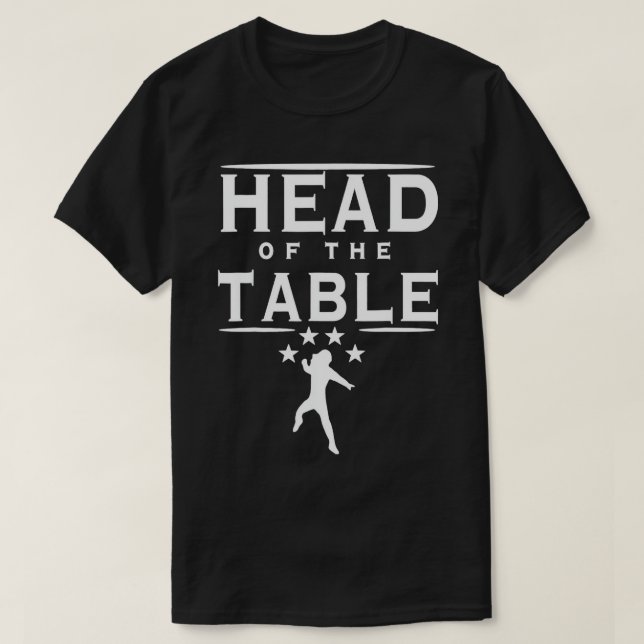 Head Of The Table T-Shirt (Design Front)