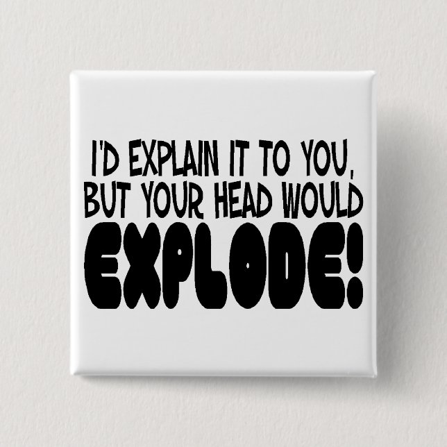 Head Would Explode 2 Inch Square Button (Front)