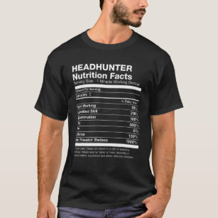 Headhunter Nutrition Facts List Funny T-Shirt