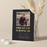 Headline 30th Birthday Party Photo<br><div class="desc">Celebrate his milestone birthday with these festive party invitations featuring "this guy is turning 30" in gold foil lettering and a favourite photo outlined in gold. Personalize with your party details beneath.</div>