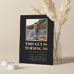 Headline 40th Birthday Party Photo<br><div class="desc">Celebrate his milestone birthday with these festive party invitations featuring "this guy is turning 40" in gold foil lettering and a favourite photo outlined in gold. Personalize with your party details beneath.</div>