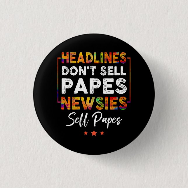 Headlines Don_t Sell Papes Newsies Sell Papes Quot 1 Inch Round Button (Front)