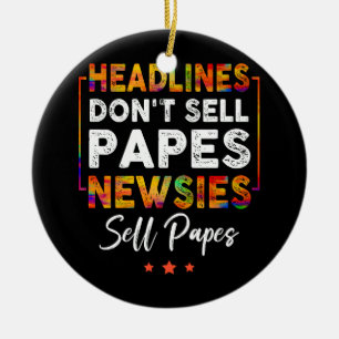 Headlines Don_t Sell Papes Newsies Sell Papes Quot Ceramic Ornament