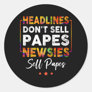 Headlines Don_t Sell Papes Newsies Sell Papes Quot Classic Round Sticker