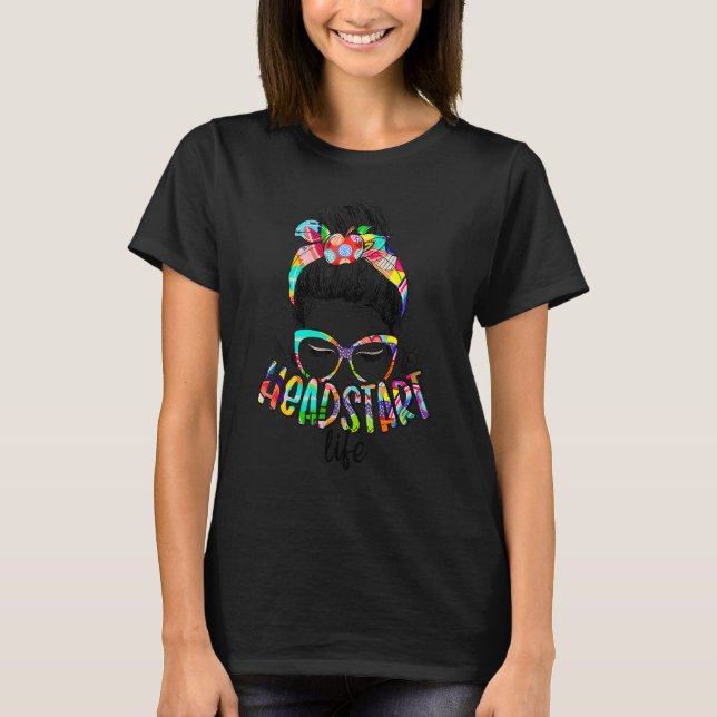 Headstart Life Messy Bun Back To School Headstart  T-Shirt (Front)