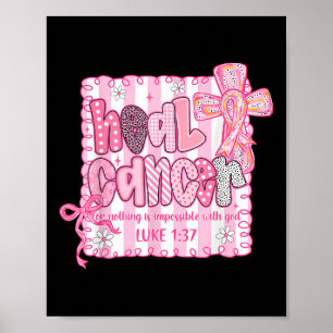 Heal Cancer Believe God Christian Breast Cancer Aw Poster