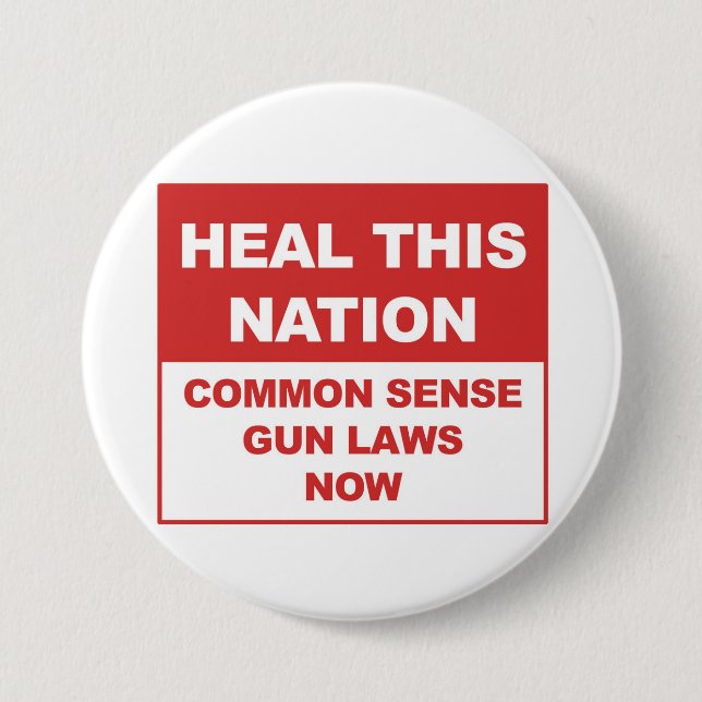 Heal This Nation - Common Sense Gun Laws Now! 3 Inch Round Button (Front)