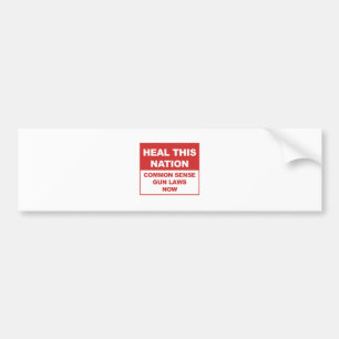 Heal This Nation - Common Sense Gun Laws Now! Bumper Sticker